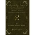 A Journal Kept During a Summer Tour, for the Ch...