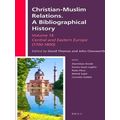 Christian-Muslim Relations. A Bibliographical History Volume 14 Central and East