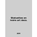 Statuettes en ivoire art deco. In English.