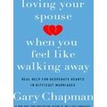 Loving Your Spouse When You Feel Like Walking Away