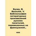 Boutchik, V. Boutchik, V. Bibliography of literary works by Russian writers tra