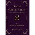 Goose Creek Folks: A Story of the Kentucky Moun...