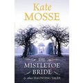 The Mistletoe Bride: Kate Mosse. signed hardback