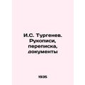 I.S. Turgenev. Manuscripts, correspondence, documents/I.S. Turgenev. Rukopisi,