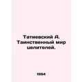A. The mysterious world of healers in Tatievsky...