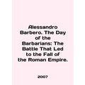 Alessandro Barbero. The Day of the Barbarians: ...