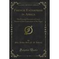 French Enterprise in Africa: The Personal Narra...