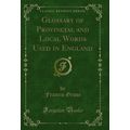 Glossary of Provincial and Local Words Used in ...