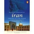 Iran: Empire of the Mind - A History From Zoroaster to the Present Day by Michae