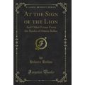 At the Sign of the Lion: And Other Essays From ...