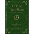 To Him That Hath: A Novel of the West of Today ...