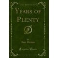 Years of Plenty (Classic Reprint)