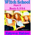 Witch School Witch School - Part 2 - Books 4, 5 6