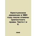 Peasant movement in 1861 after the abolition of serfdom. Parts I and II. In Rus