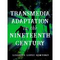 Transmedia Adaptation In The Nineteenth Century