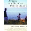 Autism and the Myth of the Person Alone