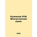 Kuznetsov A.M. Impressed Soul. In Russian /Kuzn...