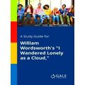 A Study Guide For William Wordsworth's I Wander...