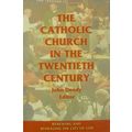 THE CATHOLIC CHURCH IN TWENTIETH CENTURY JOHN D...