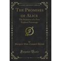 The Promises of Alice: The Romance of a New Eng...