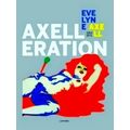 Axelleration: Evelyne Axell 1964-1972