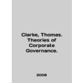 Clarke, Thomas. Theories of Corporate Governance. In English /Clarke, Thomas. T