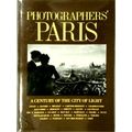 Photographers Paris - A Century of the City of Light by Atget; Bayard; Brassai