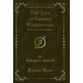 The Life of George Washington: In Words of One ...