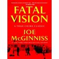 Fatal Vision: A True Crime Classic by Joe McGinniss