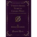 Twenty-Seven Years in Canada West: Or, the Expe...