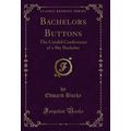 Bachelors Buttons: The Candid Confessions of a...
