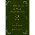 In the Wake of War: A Tale of the South, Under ...