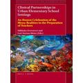 Advances in Teaching and Teacher Education: Clinical Partnerships in Urban Eleme