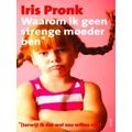 Waarom Ik Geen Strenge Moeder Ben (Terwijl Ik Dat Wel Zou Willen Zijn)
