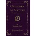 Children of Nature: A Story of Modern London (C...