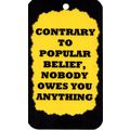3299 Contrary To Popular Belief Nobody Owes You...