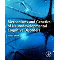 Mechanisms and Genetics of Neurodevelopmental Cognitive Disorders