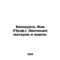 Becquerel Jacques (Prof.). The Evolution of Mat...