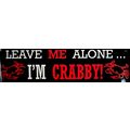 Leave me alone... I'm Crabby Bumper Sticker