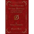 The History of the Bottle: As Originally Publis...