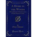 A Home in the Woods: Oliver Johnson's Reminisce...