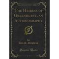 The Heiress of Greenhurst, an Autobiography (Cl...