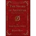 The Sword of Antietam: A Story of the Nation's ...