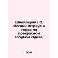Schneideraight O. Johann Strauss and the city on the beautiful blue Danube. In R
