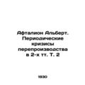 Aftalion Albert. Periodic crises of overproduct...