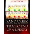 Sand Creek And The Tragic End Of A Lifeway