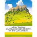 A First Book of Jurisprudence for Students of t...