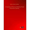 A Narrative Of Service With The Third Wisconsin...