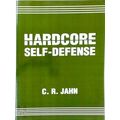 Hardcore Self-Defense by C.R. Jahn