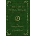 The Loss of the Ss, Titanic: Its Story and Its ...